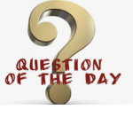 A Question Of The Day!