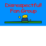 Disrespectful! Fan Group