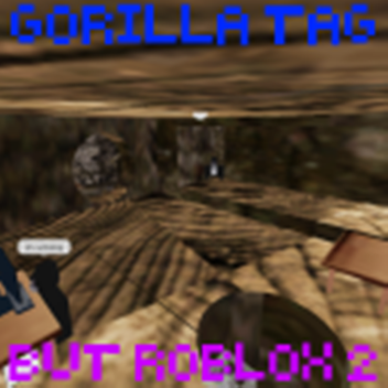 Gorilla Tag but Roblox 2??