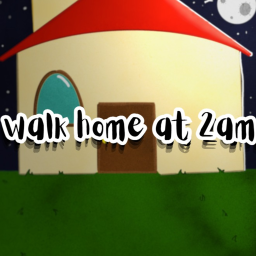walk home at 2 am | NOT OUT