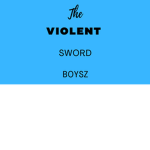 The Violent Sword Boyz