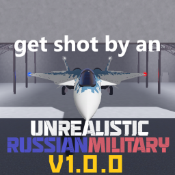 get shot by an unrealistic russian military