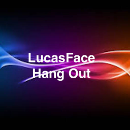 LucasFace hang out
