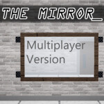 The Mirror [Multiplayer Version]