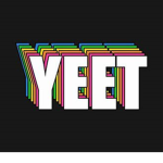 MEGA YEEEEEET