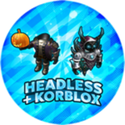 /Korblox & /Headless - Roblox