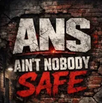 ANS-Ain’t NOBODY SAFE