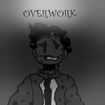 Overworked