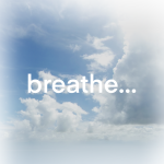 breathe. . .