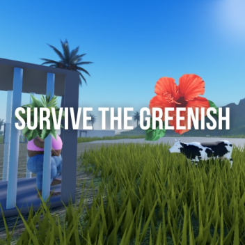 survive the greenish