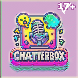 ChatterBox 🔊 [17+]