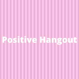 (NEW) (BETA) Positive Hangout
