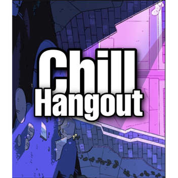 Chill Hangout