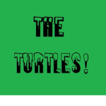 THE TURTLES :O