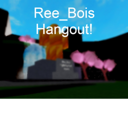 Ree_bois's Hangout!