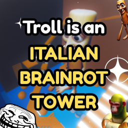 Troll is a Brainrot Tower