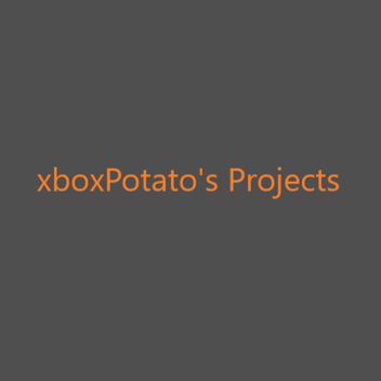 xboxPotato's Projects