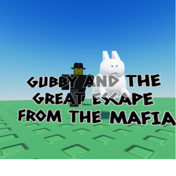 Gubby and the escape from the Mafia [ADDONS +]