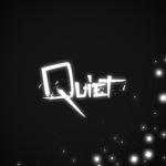 _ - Quiet - _