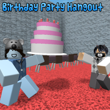 Birthday Party Hangout [Work In Progress!]