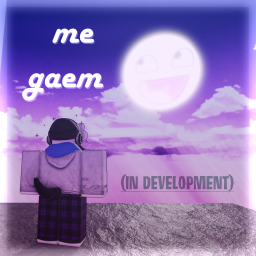 me gaem!!!! [INDEV]