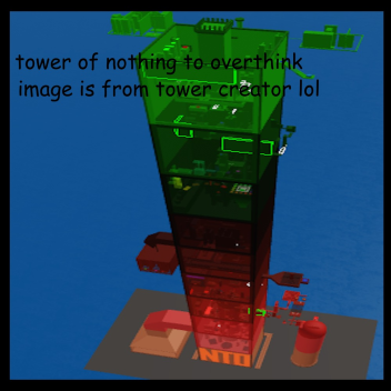 Tower of Nothing To Overthink