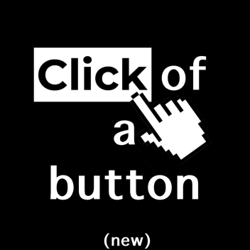 Click of a Button