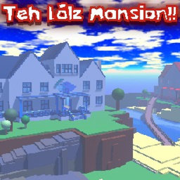 Teh Lolz Mansion!!