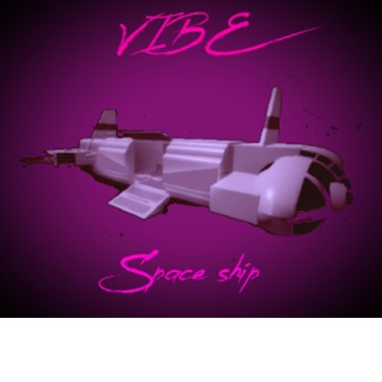 Vibe space ship