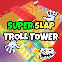 SUPER Slap Troll Tower