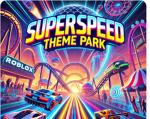 Superspeed theme park
