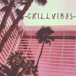 ~Ｃｈｉｌｌ ｖｉｂｅｓ~