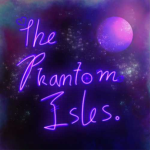 The Phantom Isles.