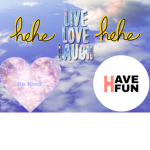 Live laugh have fun!!!!!!!