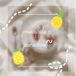 Pineapple's Paradise~
