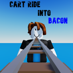 Cart Ride Into Bacon [NEW!]