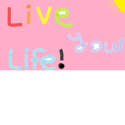 Live Your Life! [BETA]