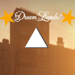 Dream lands.
