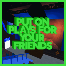 Put On Plays For Your Friends