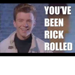 Get Rick Rolled