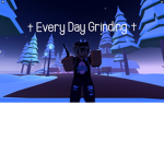 † Every Day Grinding. † [EDG]