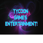 Tycoon Games Entertainment!