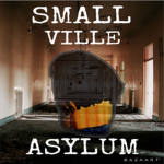 Small Ville Asylum