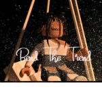 $ Bend The Trend $