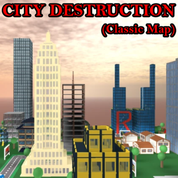 City Destruction (CLASSIC MAP)