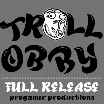 Troll Obby! [CLASSIC]