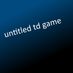 (UPDATE) Untitled TD Game