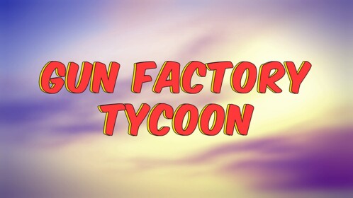 *Gun Factory Tycoon*
