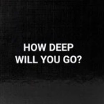 How deep will you go?