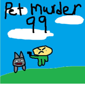 Pet murder 99